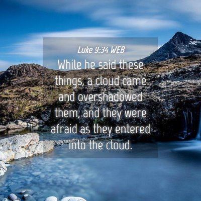 Picture 04 - Luke 9:34 WEB - While he said these things, a cloud came and - Bible Verse Picture