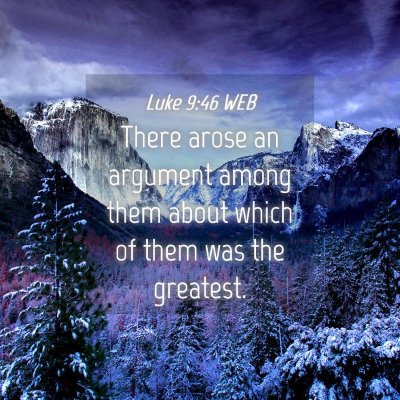 Picture 04 - Luke 9:46 WEB - There arose an argument among them about which of - Bible Verse Picture