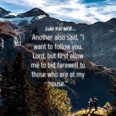 Picture 04 - Luke 9:61 WEB - Another also said, 