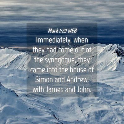 Picture 04 - Mark 1:29 WEB - Immediately, when they had come out of the - Bible Verse Picture