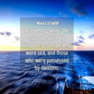 Picture 04 - Mark 1:32 WEB - At evening, when the sun had set, they brought to - Bible Verse Picture