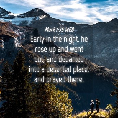 Picture 04 - Mark 1:35 WEB - Early in the night, he rose up and went out, and - Bible Verse Picture