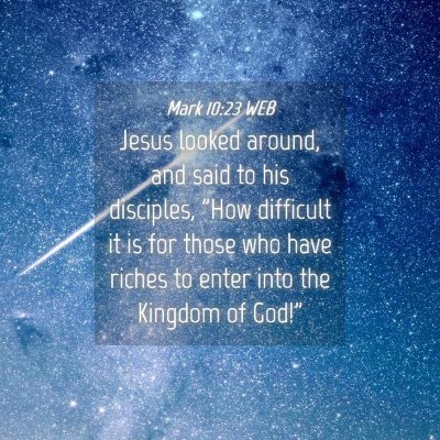 Picture 04 - Mark 10:23 WEB - Jesus looked around, and said to his disciples, - Bible Verse Picture