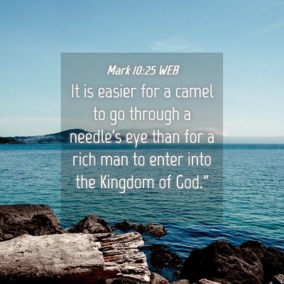 Picture 04 - Mark 10:25 WEB - It is easier for a camel to go through a needle's - Bible Verse Picture
