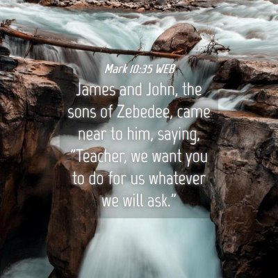 Picture 04 - Mark 10:35 WEB - James and John, the sons of Zebedee, came near to - Bible Verse Picture