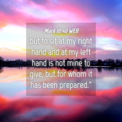 Picture 04 - Mark 10:40 WEB - but to sit at my right hand and at my left hand - Bible Verse Picture