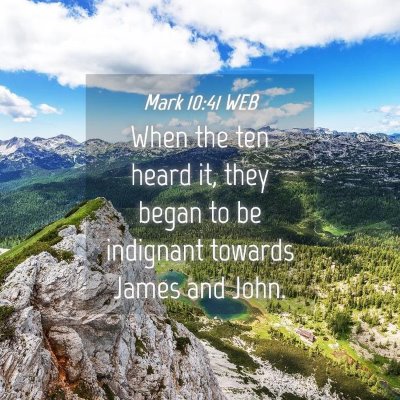 Picture 04 - Mark 10:41 WEB - When the ten heard it, they began to be indignant - Bible Verse Picture