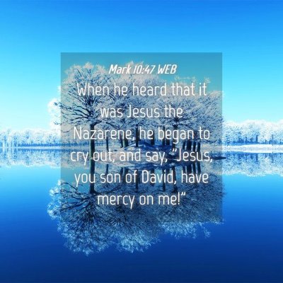 Picture 04 - Mark 10:47 WEB - When he heard that it was Jesus the Nazarene, he - Bible Verse Picture