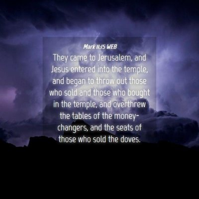 Picture 04 - Mark 11:15 WEB - They came to Jerusalem, and Jesus entered into - Bible Verse Picture