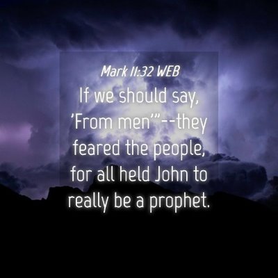 Picture 04 - Mark 11:32 WEB - If we should say, 'From men'