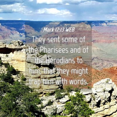 Picture 04 - Mark 12:13 WEB - They sent some of the Pharisees and of the - Bible Verse Picture