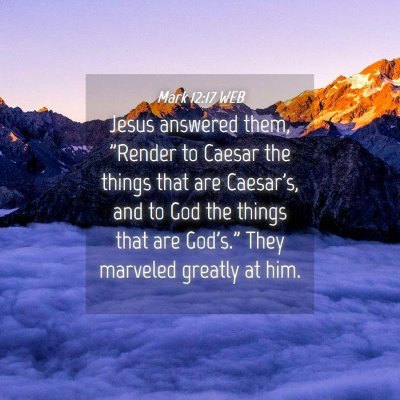 Picture 04 - Mark 12:17 WEB - Jesus answered them, 