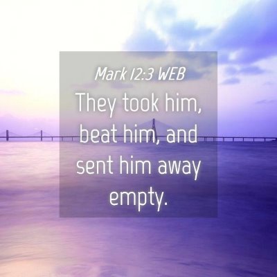 Picture 04 - Mark 12:3 WEB - They took him, beat him, and sent him away - Bible Verse Picture