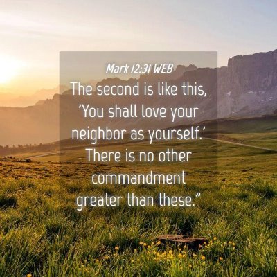 Picture 04 - Mark 12:31 WEB - The second is like this, 'You shall love your - Bible Verse Picture