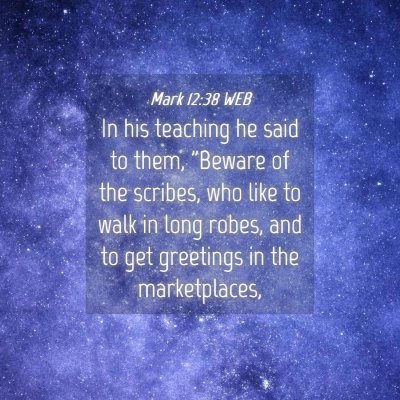 Picture 04 - Mark 12:38 WEB - In his teaching he said to them, 
