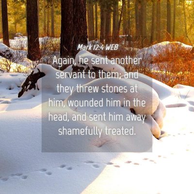 Picture 04 - Mark 12:4 WEB - Again, he sent another servant to them; and they - Bible Verse Picture