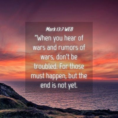 Picture 04 - Mark 13:7 WEB - 