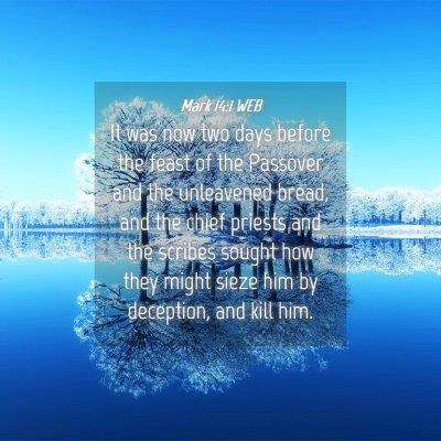Picture 04 - Mark 14:1 WEB - It was now two days before the feast of the - Bible Verse Picture