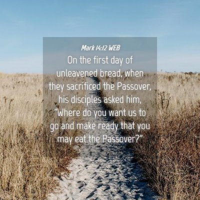 Picture 04 - Mark 14:12 WEB - On the first day of unleavened bread, when they - Bible Verse Picture