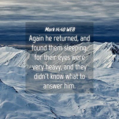Picture 04 - Mark 14:40 WEB - Again he returned, and found them sleeping, for - Bible Verse Picture