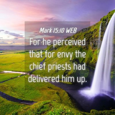Picture 04 - Mark 15:10 WEB - For he perceived that for envy the chief priests - Bible Verse Picture