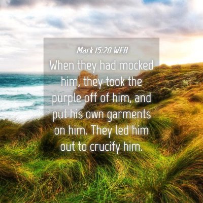 Picture 04 - Mark 15:20 WEB - When they had mocked him, they took the purple - Bible Verse Picture