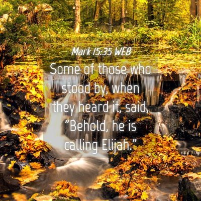 Picture 04 - Mark 15:35 WEB - Some of those who stood by, when they heard it, - Bible Verse Picture
