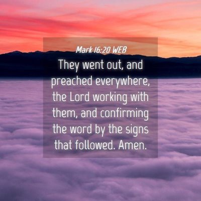 Picture 04 - Mark 16:20 WEB - They went out, and preached everywhere, the Lord - Bible Verse Picture