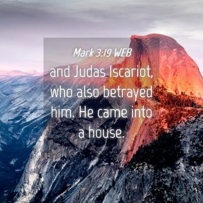 Picture 04 - Mark 3:19 WEB - and Judas Iscariot, who also betrayed him. He - Bible Verse Picture