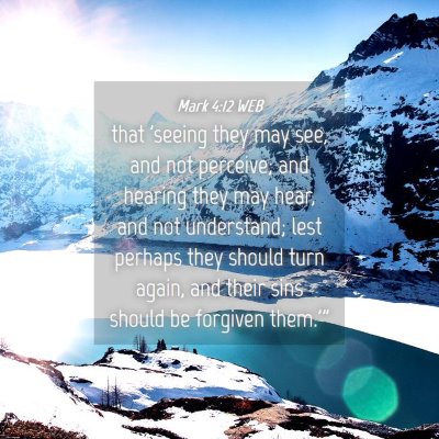 Picture 04 - Mark 4:12 WEB - that 'seeing they may see, and not perceive; and - Bible Verse Picture