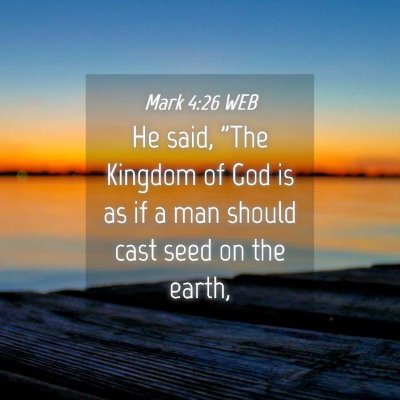 Picture 04 - Mark 4:26 WEB - He said, 