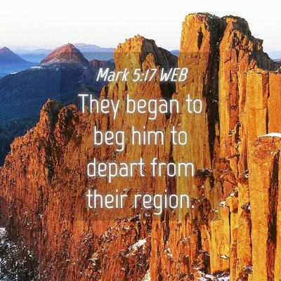 Picture 04 - Mark 5:17 WEB - They began to beg him to depart from their - Bible Verse Picture