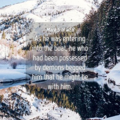 Picture 04 - Mark 5:18 WEB - As he was entering into the boat, he who had been - Bible Verse Picture