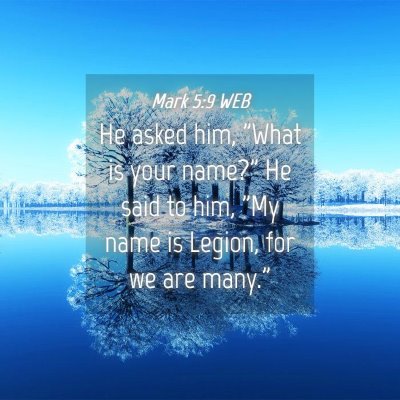 Picture 04 - Mark 5:9 WEB - He asked him, 
