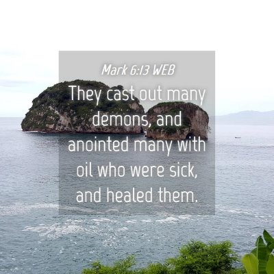 Picture 04 - Mark 6:13 WEB - They cast out many demons, and anointed many with - Bible Verse Picture