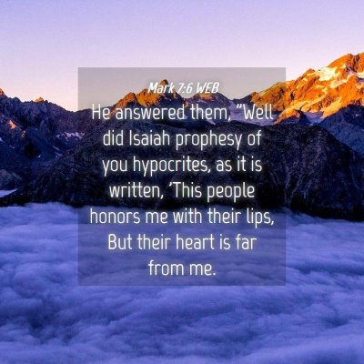 Picture 04 - Mark 7:6 WEB - He answered them, 
