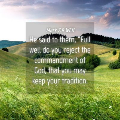 Picture 04 - Mark 7:9 WEB - He said to them, 