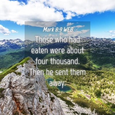 Picture 04 - Mark 8:9 WEB - Those who had eaten were about four thousand. - Bible Verse Picture