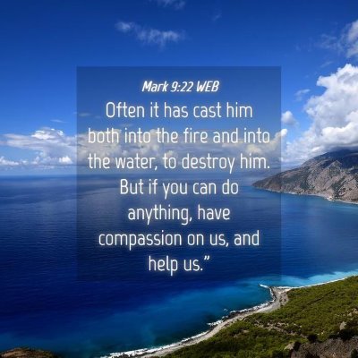 Picture 04 - Mark 9:22 WEB - Often it has cast him both into the fire and into - Bible Verse Picture