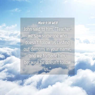 Picture 04 - Mark 9:38 WEB - John said to him, 