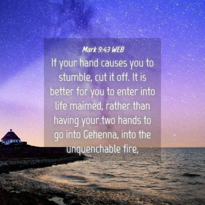 Picture 04 - Mark 9:43 WEB - If your hand causes you to stumble, cut it off. - Bible Verse Picture