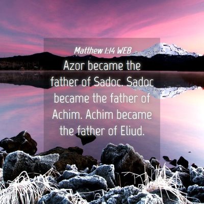 Picture 04 - Matthew 1:14 WEB - Azor became the father of Sadoc. Sadoc became the - Bible Verse Picture