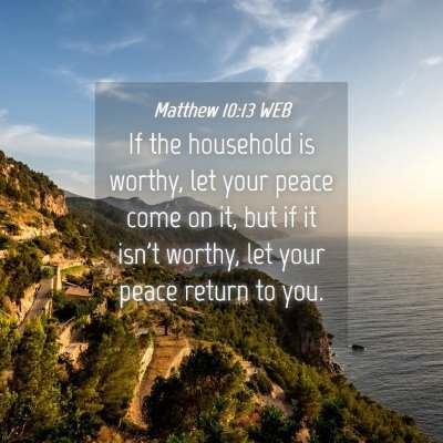 Picture 04 - Matthew 10:13 WEB - If the household is worthy, let your peace come - Bible Verse Picture