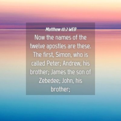 Picture 04 - Matthew 10:2 WEB - Now the names of the twelve apostles are these. - Bible Verse Picture