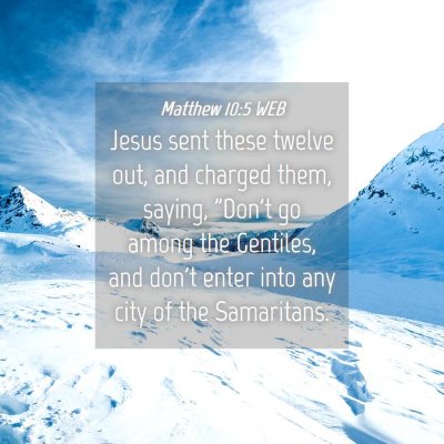 Picture 04 - Matthew 10:5 WEB - Jesus sent these twelve out, and charged them, - Bible Verse Picture