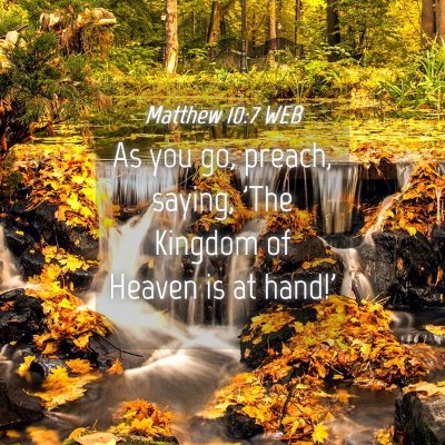 Picture 04 - Matthew 10:7 WEB - As you go, preach, saying, 'The Kingdom of Heaven - Bible Verse Picture