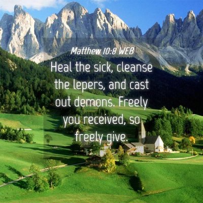 Picture 04 - Matthew 10:8 WEB - Heal the sick, cleanse the lepers, and cast out - Bible Verse Picture