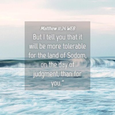 Picture 04 - Matthew 11:24 WEB - But I tell you that it will be more tolerable for - Bible Verse Picture