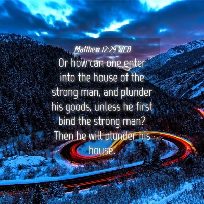 Picture 04 - Matthew 12:29 WEB - Or how can one enter into the house of the strong - Bible Verse Picture