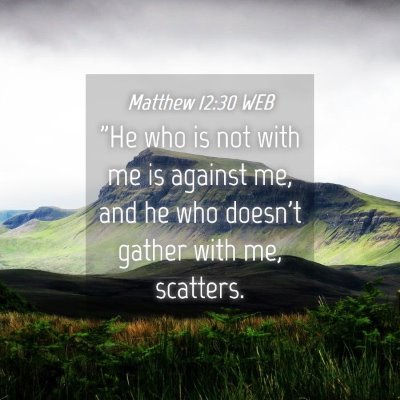 Picture 04 - Matthew 12:30 WEB - 